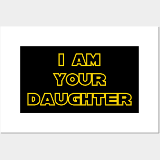 I Am Your Daughter Posters and Art